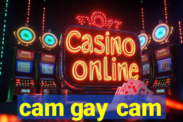 cam gay cam